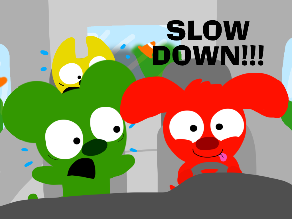 SLOW DOWN!